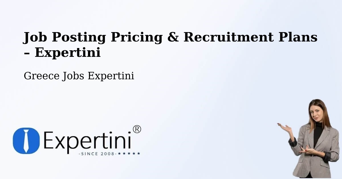 Job Posting Pricing & Recruitment Plans – Kopanáki - Kopanáki, Greece Jobs Expertini